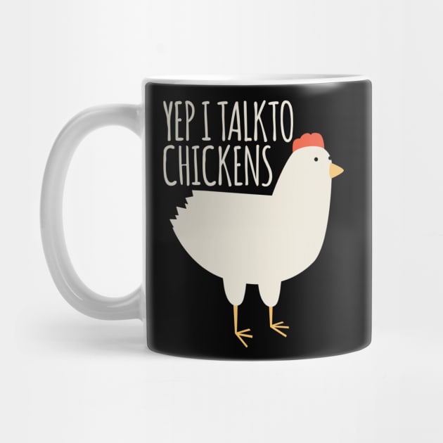 Yep I Talk to Chickens by BramCrye